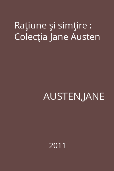 Raţiune şi simţire : Colecţia Jane Austen