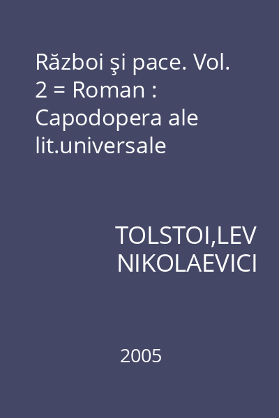 Război şi pace. Vol. 2 = Roman : Capodopera ale lit.universale