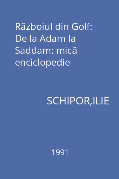 Războiul din Golf: De la Adam la Saddam: mică enciclopedie
