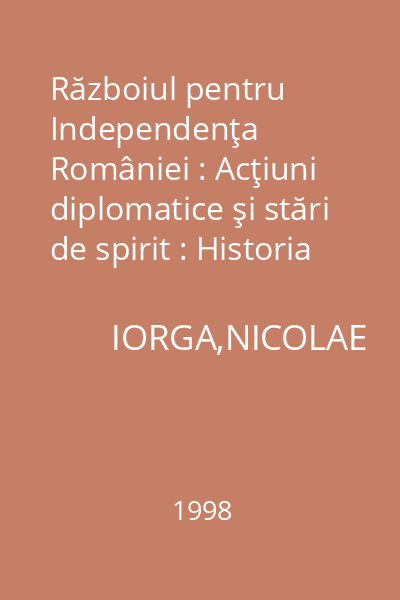 Războiul pentru Independenţa României : Acţiuni diplomatice şi stări de spirit : Historia