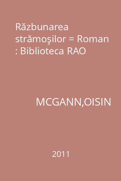 Răzbunarea strămoşilor = Roman : Biblioteca RAO