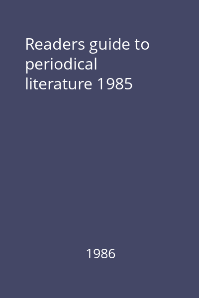 Readers guide to periodical literature 1985