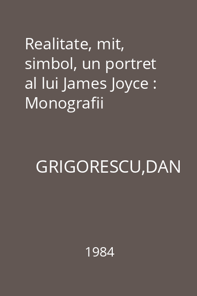 Realitate, mit, simbol, un portret al lui James Joyce : Monografii