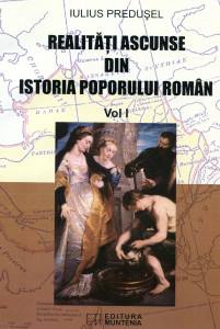 Realităţi ascunse din istoria poporului român. Vol. 1