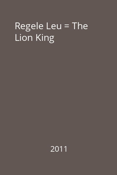 Regele Leu = The Lion King