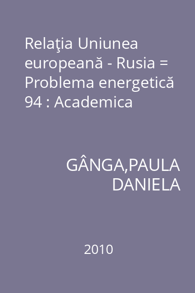 Relaţia Uniunea europeană - Rusia = Problema energetică 94 : Academica
