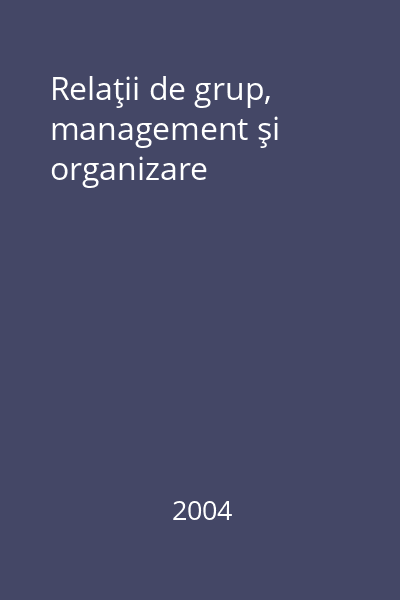 Relaţii de grup, management şi organizare