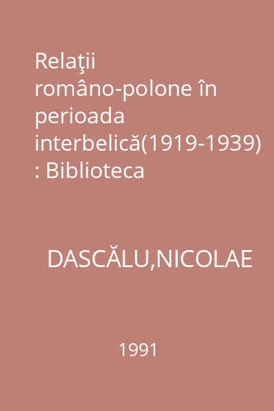 Relaţii româno-polone în perioada interbelică(1919-1939) : Biblioteca istorică;LXXVII