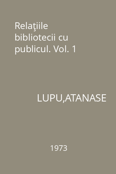 Relaţiile bibliotecii cu publicul. Vol. 1