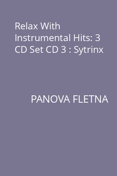 Relax With Instrumental Hits: 3 CD Set CD 3 : Sytrinx