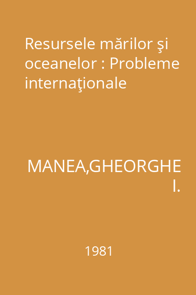 Resursele mărilor şi oceanelor : Probleme internaţionale