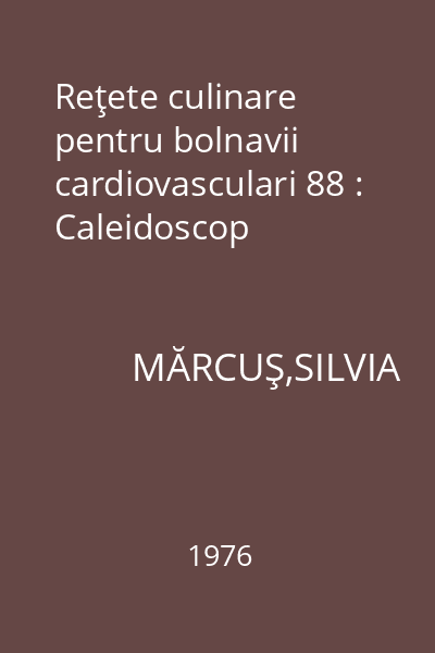 Reţete culinare pentru bolnavii cardiovasculari 88 : Caleidoscop