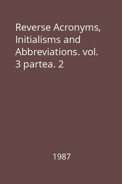 Reverse Acronyms, Initialisms and Abbreviations. vol. 3 partea. 2