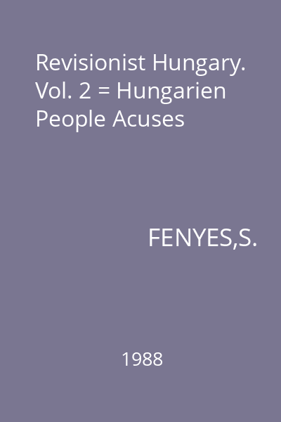 Revisionist Hungary. Vol. 2 = Hungarien People Acuses