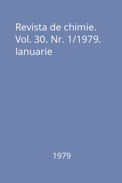 Revista de chimie. Vol. 30. Nr. 1/1979. Ianuarie