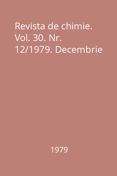 Revista de chimie. Vol. 30. Nr. 12/1979. Decembrie