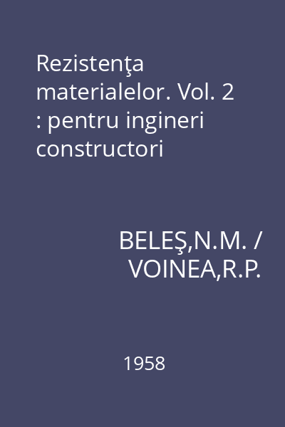 Rezistenţa materialelor. Vol. 2 : pentru ingineri constructori