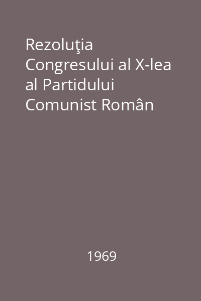 Rezoluţia Congresului al X-lea al Partidului Comunist Român