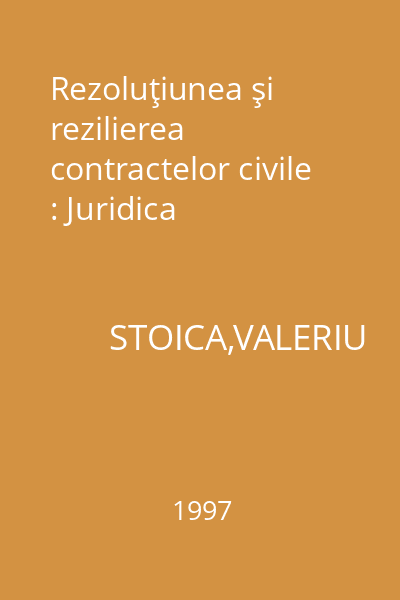 Rezoluţiunea şi rezilierea contractelor civile : Juridica