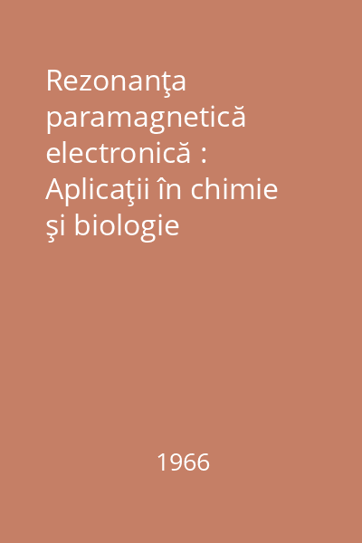 Rezonanţa paramagnetică electronică : Aplicaţii în chimie şi biologie