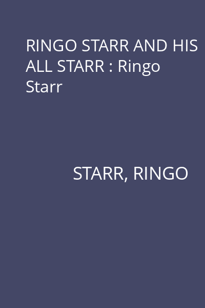 RINGO STARR AND HIS ALL STARR : Ringo Starr
