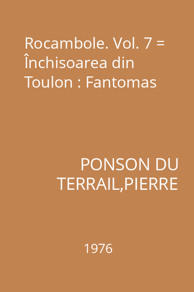 Rocambole. Vol. 7 = Închisoarea din Toulon : Fantomas
