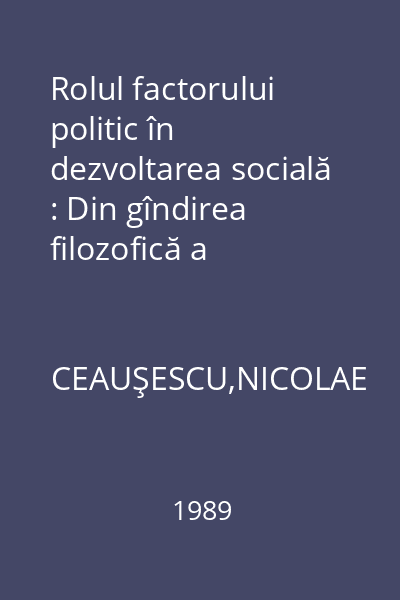 Rolul factorului politic în dezvoltarea socială : Din gîndirea filozofică a preşedintelui României