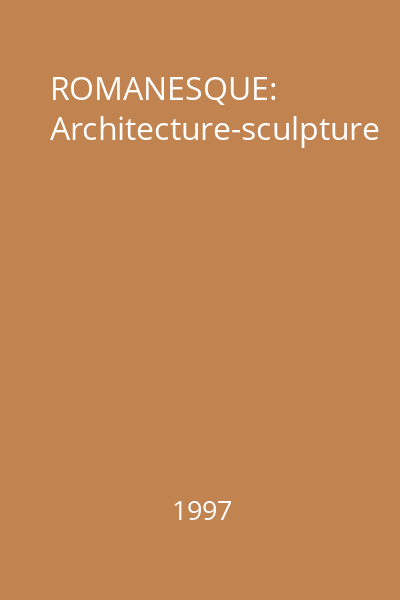 ROMANESQUE: Architecture-sculpture