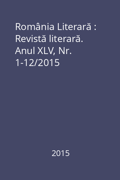 România Literară : Revistă literară. Anul XLV, Nr. 1-12/2015