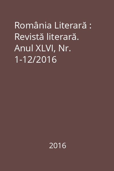 România Literară : Revistă literară. Anul XLVI, Nr. 1-12/2016