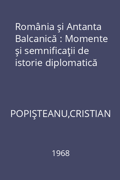 România şi Antanta Balcanică : Momente şi semnificaţii de istorie diplomatică