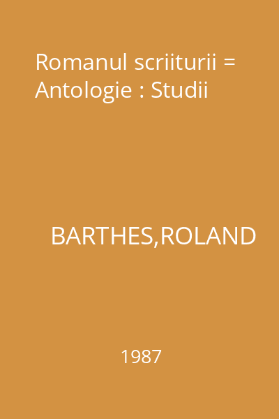 Romanul scriiturii = Antologie : Studii