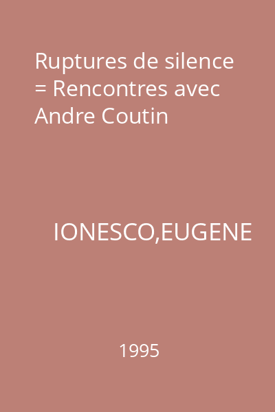 Ruptures de silence = Rencontres avec Andre Coutin