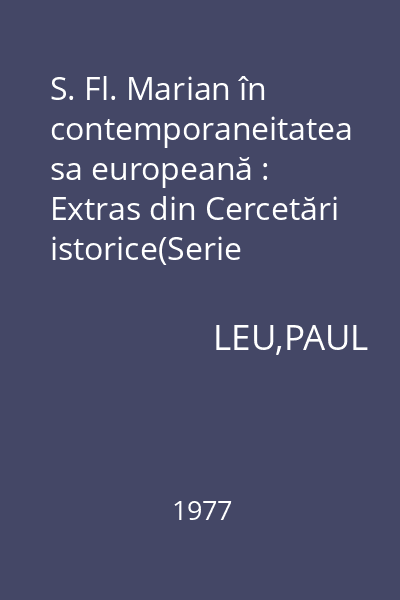 S. Fl. Marian în contemporaneitatea sa europeană : Extras din Cercetări istorice(Serie nouă). Vol. 8