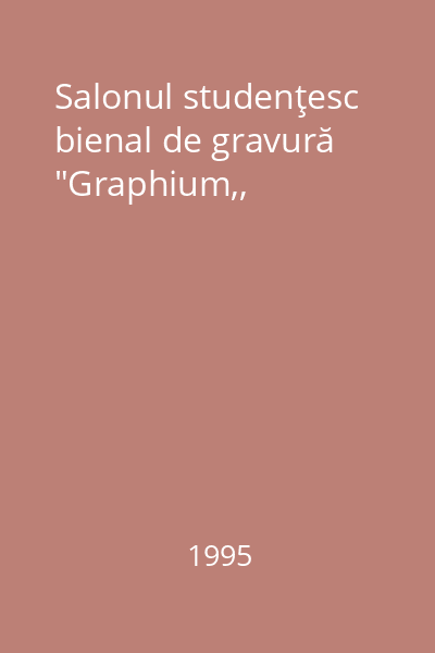 Salonul studenţesc bienal de gravură "Graphium,,