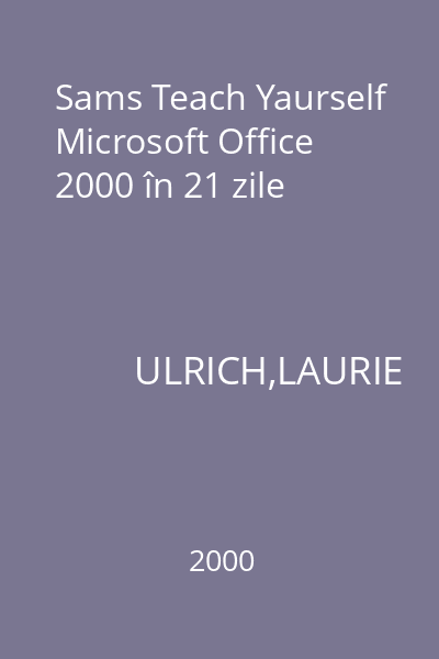 Sams Teach Yaurself Microsoft Office 2000 în 21 zile