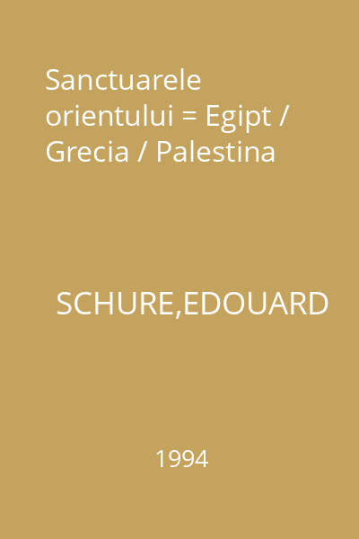 Sanctuarele orientului = Egipt / Grecia / Palestina