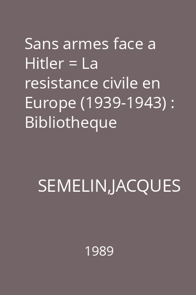 Sans armes face a Hitler = La resistance civile en Europe (1939-1943) : Bibliotheque historique Payot