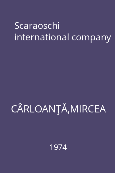 Scaraoschi international company