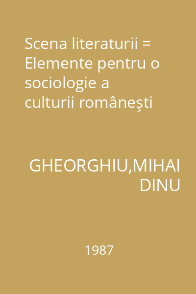 Scena literaturii = Elemente pentru o sociologie a culturii româneşti