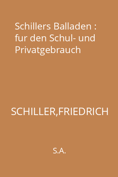 Schillers Balladen : fur den Schul- und Privatgebrauch