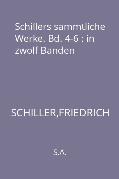 Schillers sammtliche Werke. Bd. 4-6 : in zwolf Banden