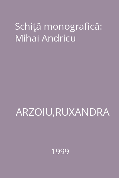 Schiţă monografică: Mihai Andricu