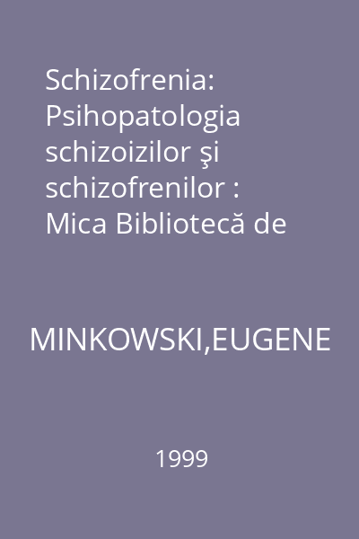 Schizofrenia: Psihopatologia schizoizilor şi schizofrenilor : Mica Bibliotecă de Psihologie