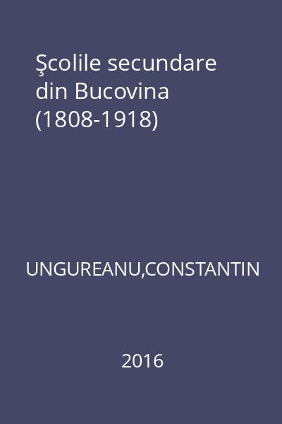Şcolile secundare din Bucovina (1808-1918)