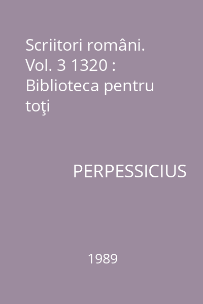 Scriitori români. Vol. 3 1320 : Biblioteca pentru toţi