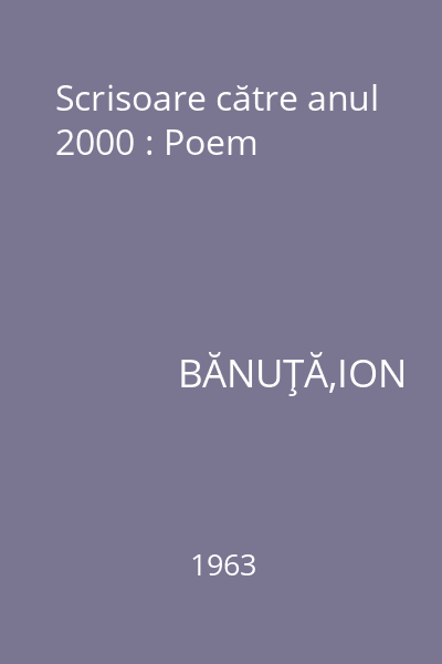 Scrisoare către anul 2000 : Poem