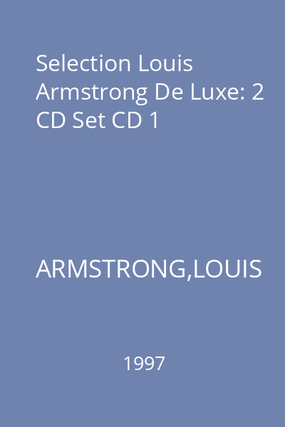 Selection Louis Armstrong De Luxe: 2 CD Set CD 1