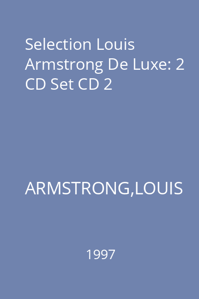Selection Louis Armstrong De Luxe: 2 CD Set CD 2