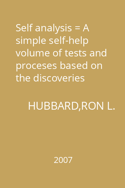 Self analysis = A simple self-help volume of tests and proceses based on the discoveries contained in dianetics